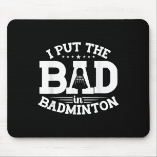 Badminton, I Put The Bad In Badminton, Funny Shutt Mouse Pad
