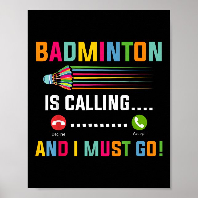 Badminton Is Calling And I Must Go Badminton Playe Poster (Front)