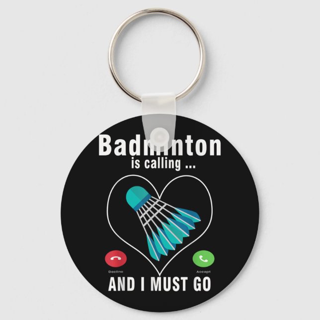 Badminton Is Calling And I Must Go Funny Badminton Keychain (Front)
