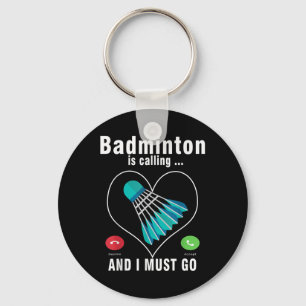 Badminton Is Calling And I Must Go Funny Badminton Keychain
