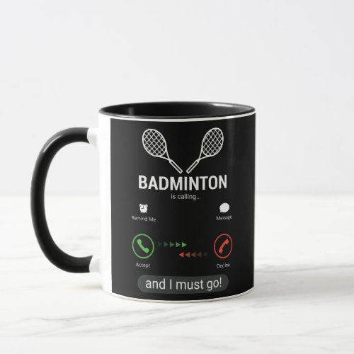 Badminton Is Calling and I Must Go Funny Mug
