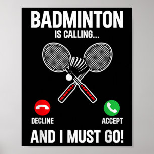 Badminton Is Calling And I Must Go Player Sport Sh Poster