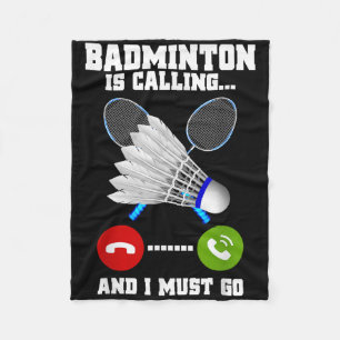 Badminton Is Calling And I Must Go Racket Badminto Fleece Blanket