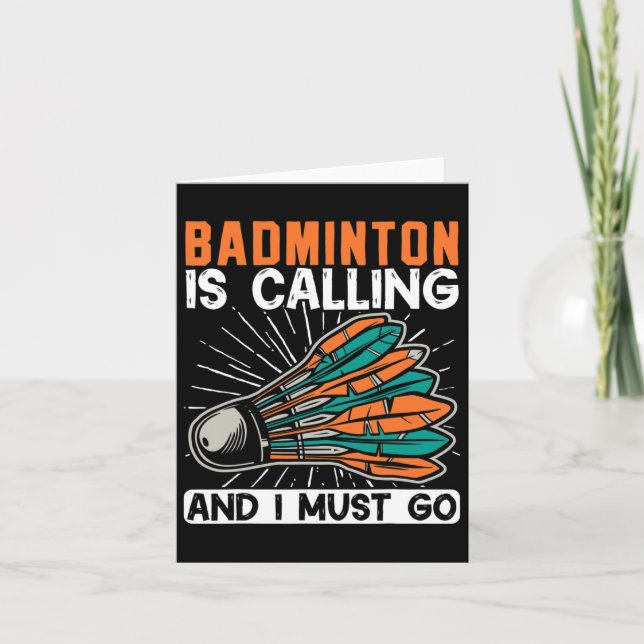 Badminton Is Calling And I Must Go Shuttle  Card (Front)