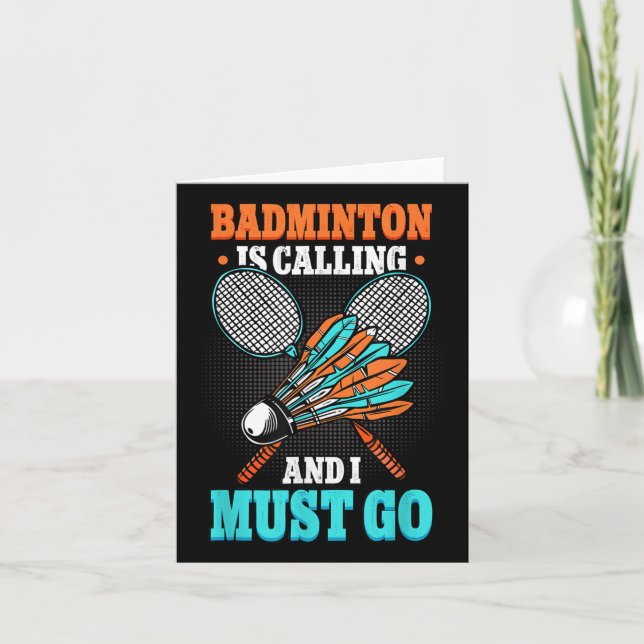 Badminton Is Calling And I Must Go Shuttle  Card (Front)