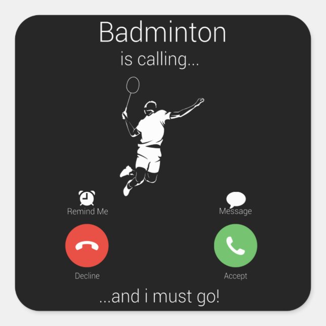 Badminton Is Calling And I Must Go Square Sticker (Front)