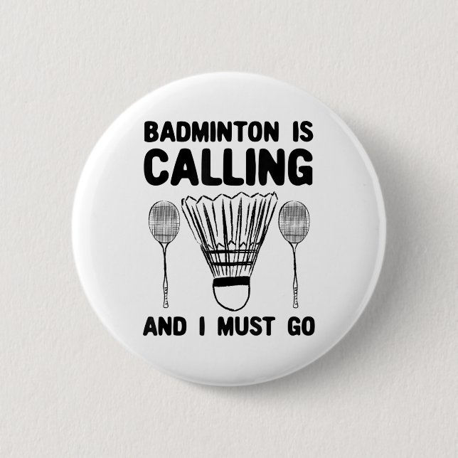 Badminton Is Calling Badminton Quote Funny Badmint Button (Front)