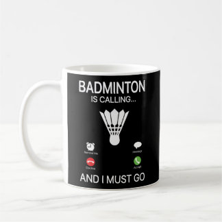 Badminton Is Calling Decline Accept And I Must Go Coffee Mug