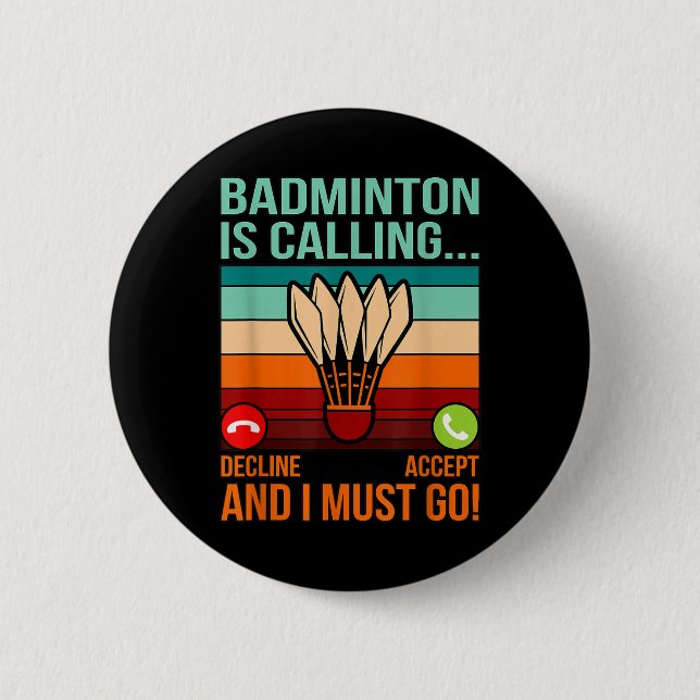 Badminton Is Calling Shuttle Lover Player Coach Gr Button (Front)