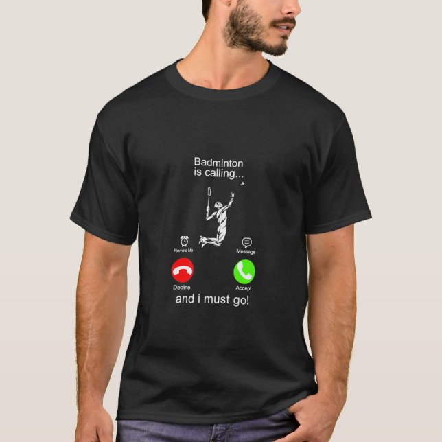 Badminton Is Calling T-Shirt (Front)