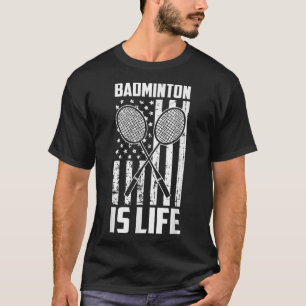 Badminton Is Life - Vintage Usa American Flag T-Shirt