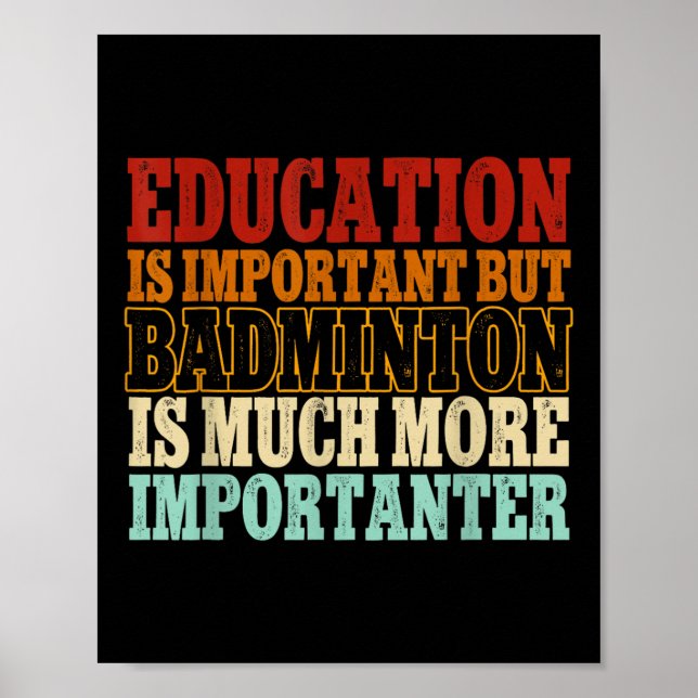 Badminton Is Much More Importanter Shuttle  Poster (Front)