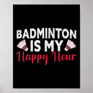 Badminton Is My Happy Hour Funny Badminton  Poster