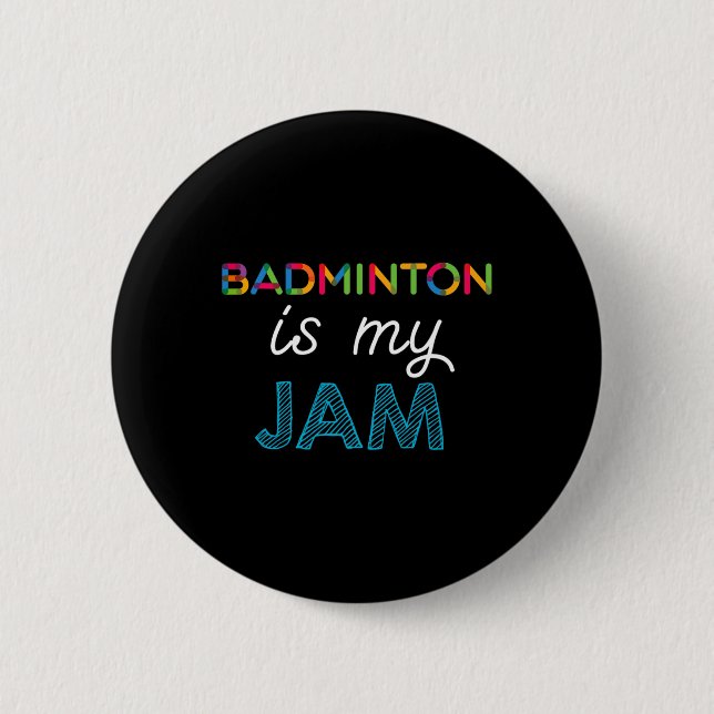 Badminton Is My Jam Badminton Design  Button (Front)