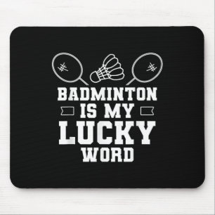 Badminton Is My Lucky Word Team Coach Shuttle Play Mouse Pad