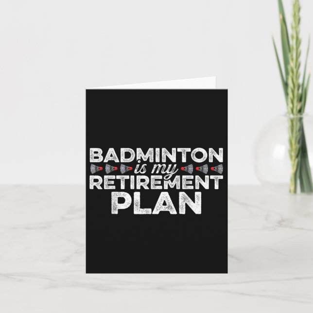 Badminton Is My Retirement Plan Badminton Player S Card (Front)