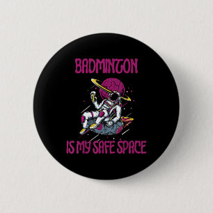Badminton Is My Safe Space, Astronaut Racket Shutt Button