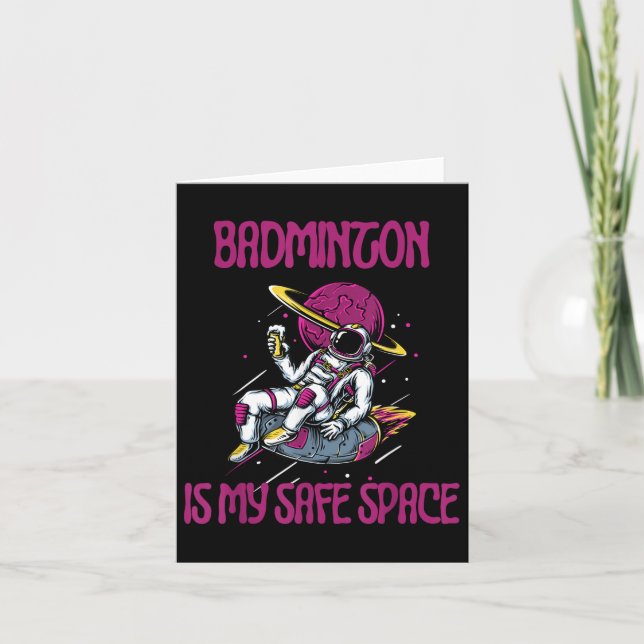 Badminton Is My Safe Space, Astronaut Racket Shutt Card (Front)