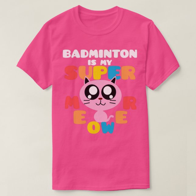 Badminton Is My Supermeower Cute Cat Badminton Sup T-Shirt (Design Front)