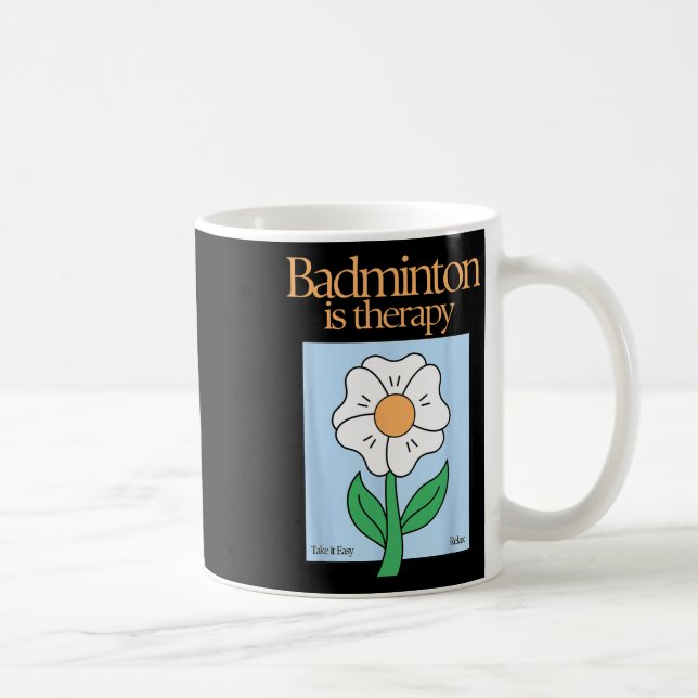 Badminton Is Therapy Racket Sport Stress Relief Mi Coffee Mug (Right)