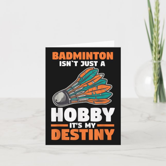 Badminton Isnt Just A Hobby Its My Destiny  Card (Front)
