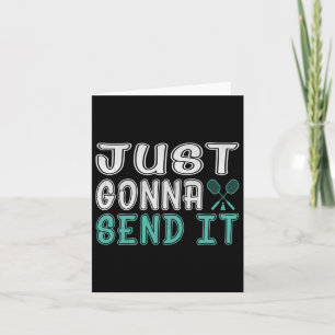 Badminton, Just Going To Send It Ls  Card
