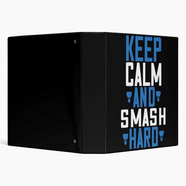 Badminton - Keep calm and smash hard 3 Ring Binder (Background)