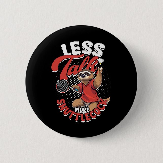 Badminton Less Talk More Shuttle  Button (Front)