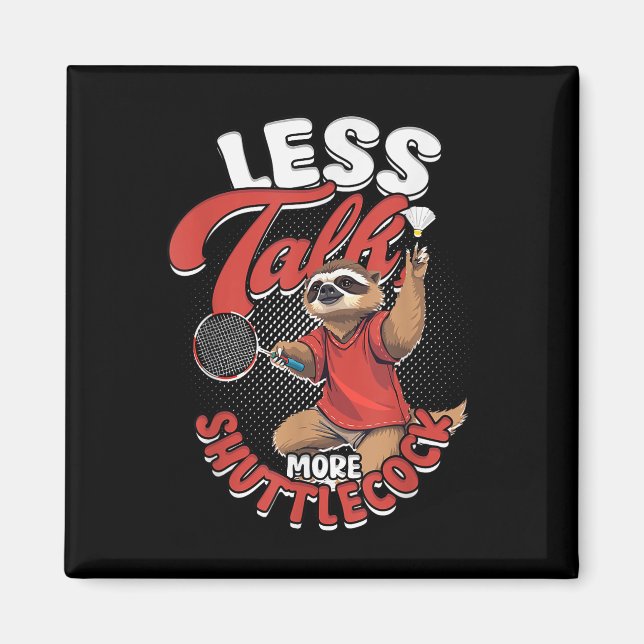 Badminton Less Talk More Shuttle  Magnet (Front)