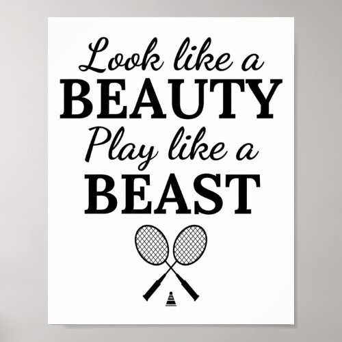 Badminton Look like a beauty play like a beast Poster