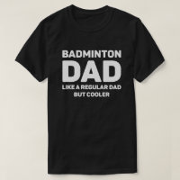 Badminton Lover Funny Cool Badminton Dad
