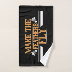 Badminton - Make the feathers fly Hand Towel