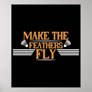 Badminton - Make the feathers fly Poster