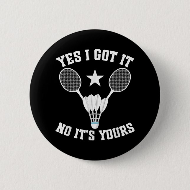 Badminton Match Shuttle Got It Badminton Player  Button (Front)