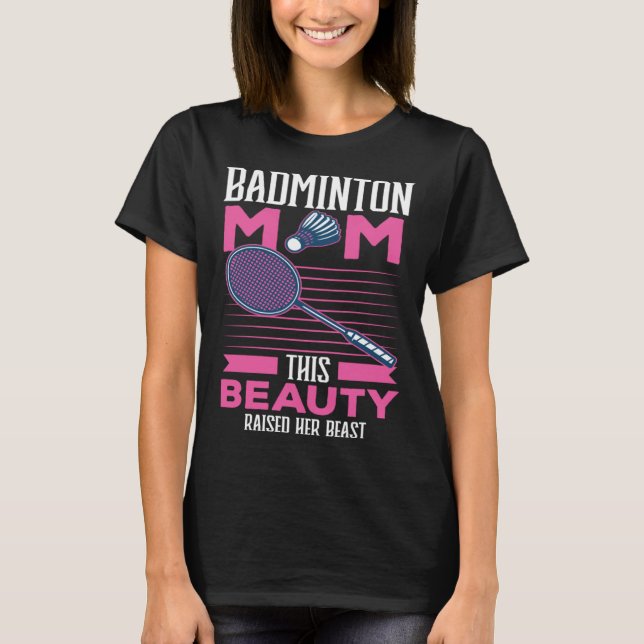 Badminton Mom Best Mama Ever Motherhood Mothers Da T-Shirt (Front)