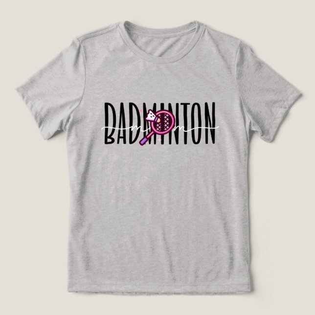 Badminton Mom  Bold Layered Text Tri-Blend Shirt (Design Front)