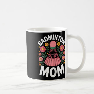 Badminton Mom Shuttle Funny Badminton  Coffee Mug