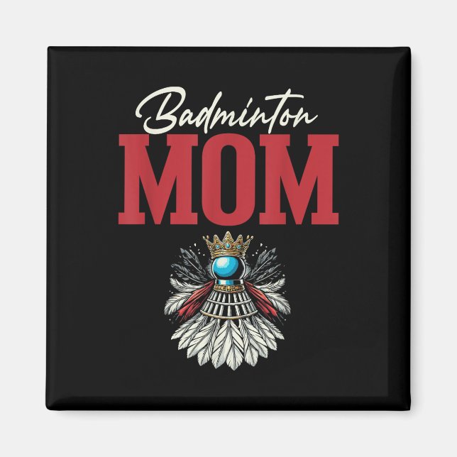 Badminton Mom Shuttle Racket  Magnet (Front)