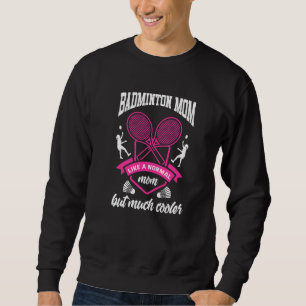 Badminton Mom Shuttlecock Badminton Player Ball Sp Sweatshirt