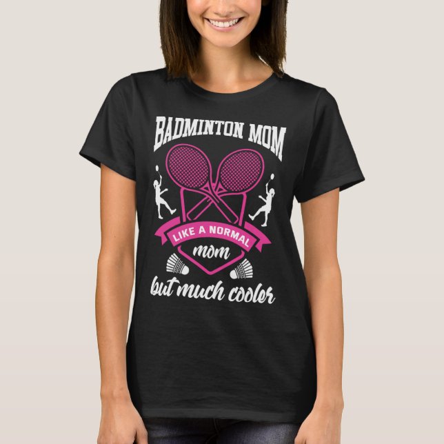 Badminton Mom Shuttlecock Badminton Player Ball Sp T-Shirt (Front)
