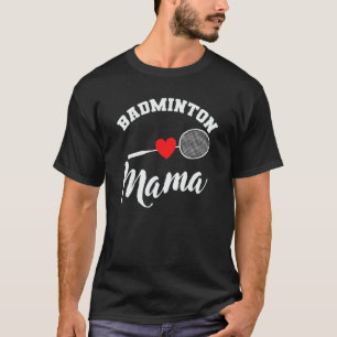 Badminton Mom Shuttlecock Racket Sport T-Shirt
