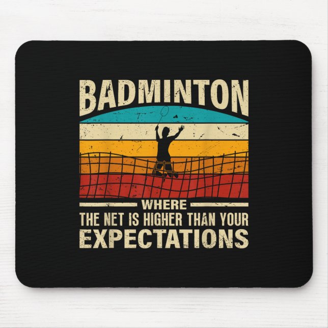 Badminton - Net Is Higher Than Your Expectations  Mouse Pad (Front)