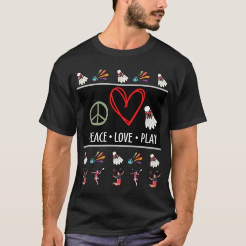 Badminton Peace Love Player for Badminton Player T_Shirt