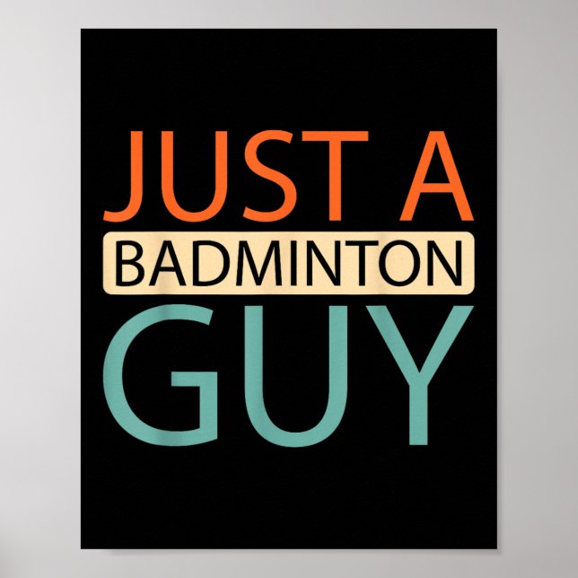 Badminton Player Court - Shuttle Just A Badminton  Poster (Front)