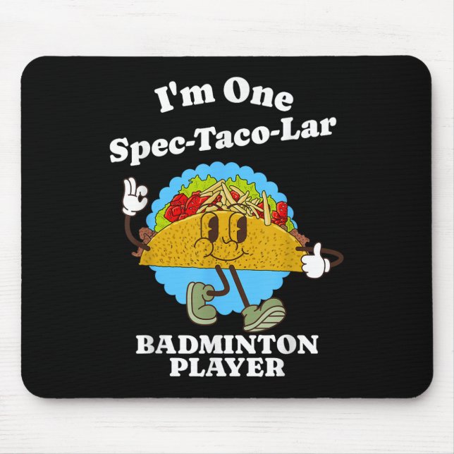 Badminton Player Funny Taco Appreciation Quote  Mouse Pad (Front)