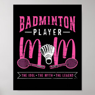 Badminton Player Mom The Idol Racquet Sport Badmin Poster