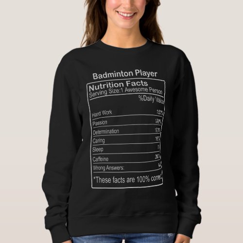 Badminton Player Nutrition Facts  Sarcastic Sweatshirt
