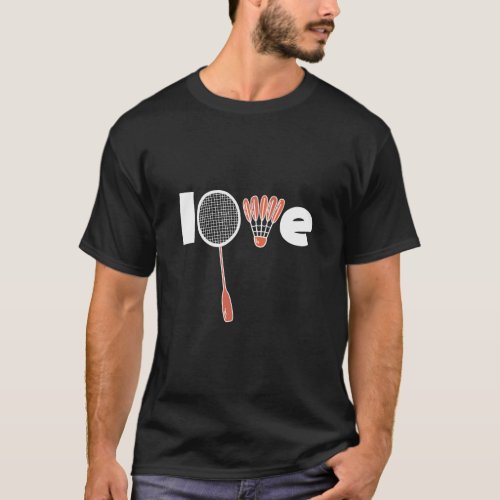 Badminton Player Quote LOVE Badminton Team Coach  T_Shirt