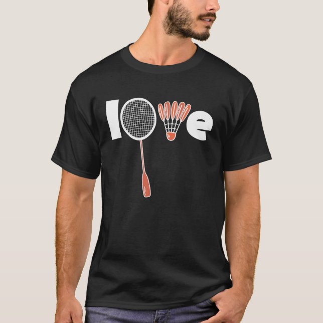 Badminton Player Quote LOVE Badminton Team Coach T-Shirt (Front)