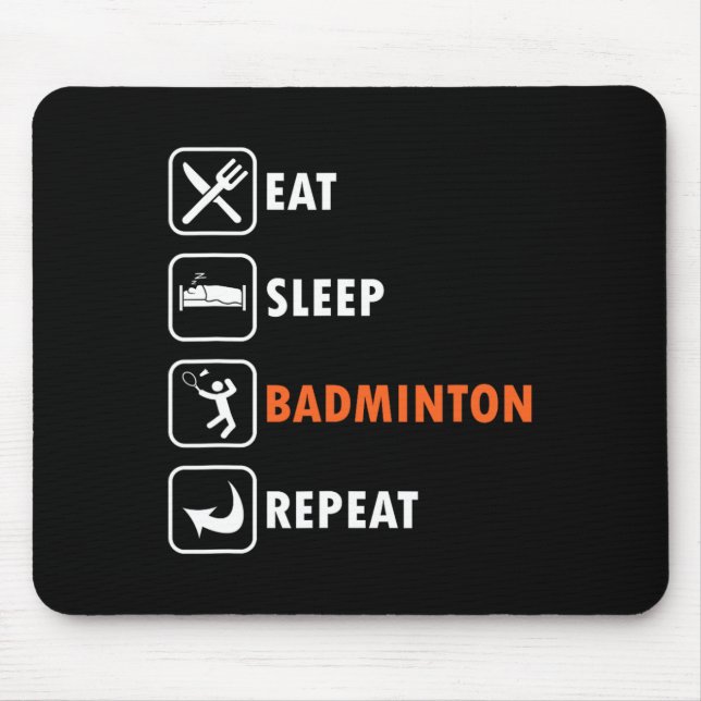 Badminton Player Racket Shuttle Athlete Eat Sleep  Mouse Pad (Front)